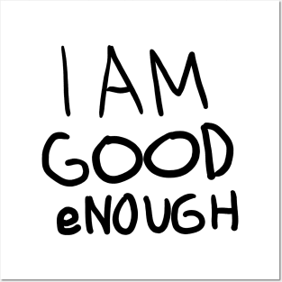 I AM GOOD eNOUGH Posters and Art